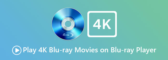 Play 4K Blu-ray Movies on Blu-ray Player