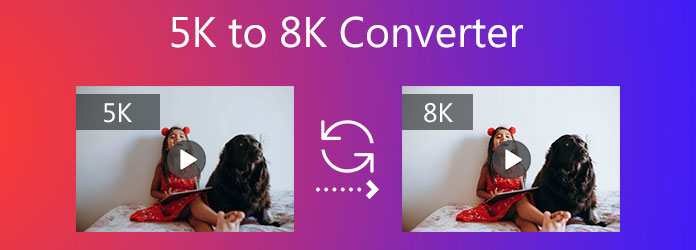 5k To 8k Converter