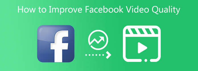 Improve Facebook Video Quality