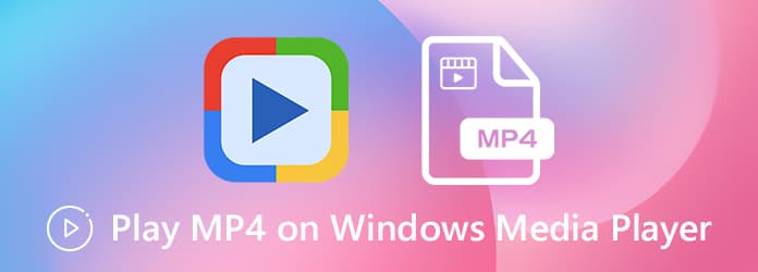 Play MP4 on Windows Media Player